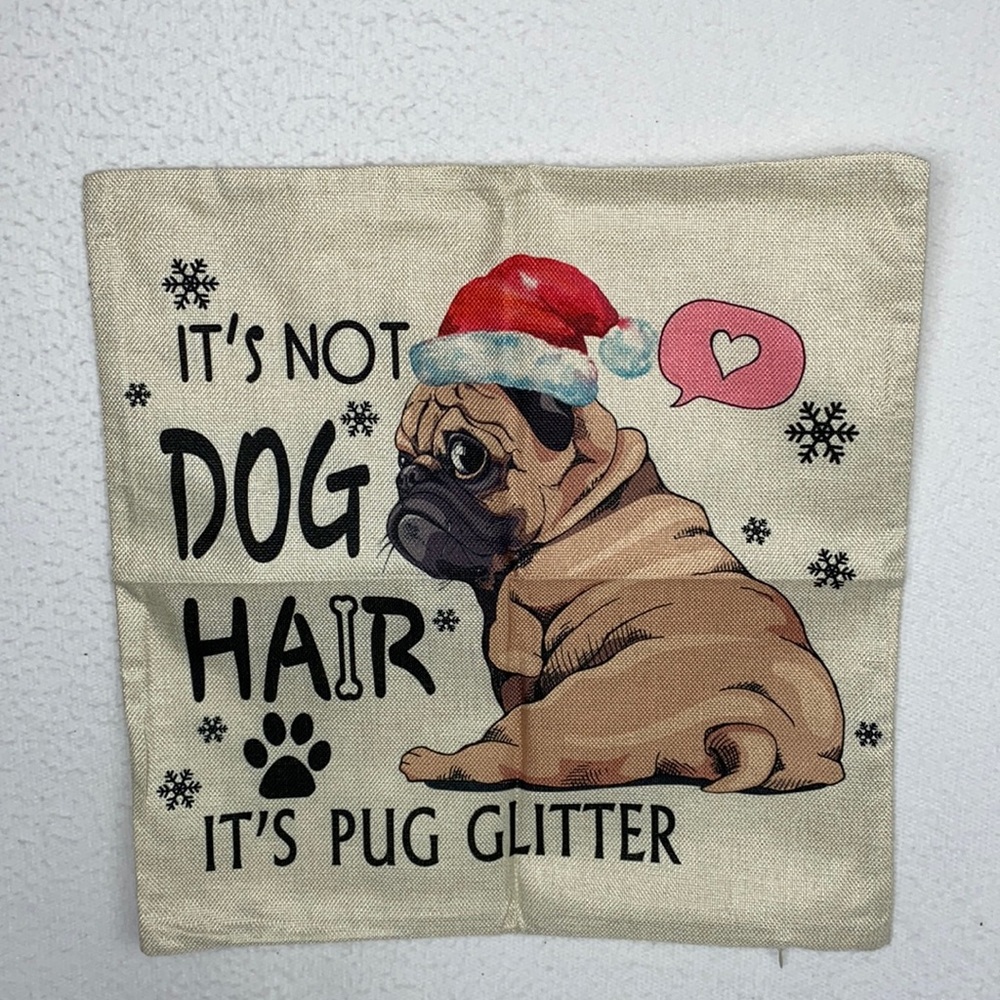 throw pillow cover pug Christmas" It is not pug hair, it's pug glitter" 17.5X18”